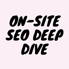 On-Site SEO Deep Dive