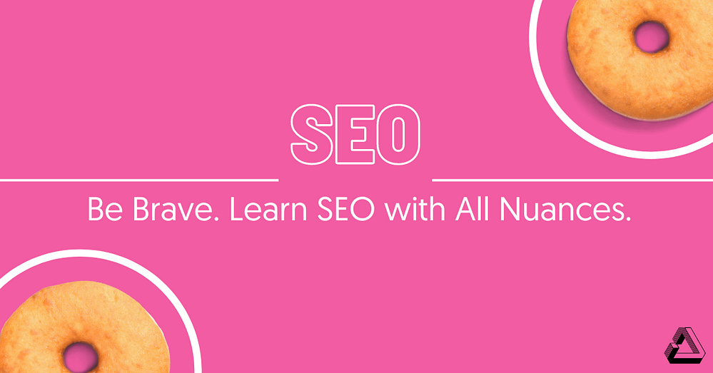 SEO Resources Page Be Brave. Learn SEO with All Nuances