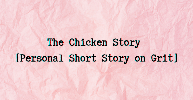 The Chicken Story [Short Story on Grit]