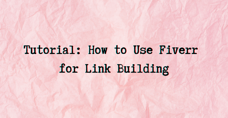 How to Use Fiverr for Link Building