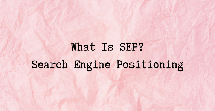 What Is Search Engine Positioning - SEP